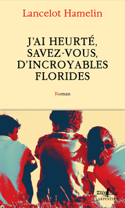 J'ai heurté, savez-vous, d'incroyables Florides