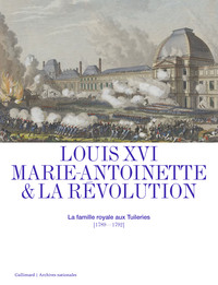 Louis XVI, Marie-Antoinette et la Révolution