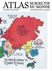 ATLAS SUBJECTIF DU MONDE - CONVAINCRE PAR LA CARTE