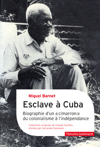 ESCLAVE A CUBA - BIOGRAPHIE D'UN "CIMARRON", DU COLONIALISME A L'INDEPENDANCE