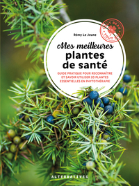 MES MEILLEURES PLANTES DE SANTE - GUIDE PRATIQUE POUR RECONNAITRE ET SAVOIR UTILISER 20 PLANTES ESSE