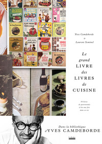 LE GRAND LIVRE DES LIVRES DE CUISINE - 50 LIVRES DE GASTRONOMIE A LIRE UNE FOIS DANS SA VIE