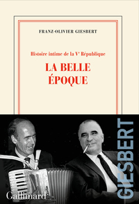 HISTOIRE INTIME DE LA V REPUBLIQUE - VOL02 - LA BELLE EPOQUE