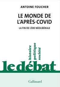 LE MONDE DE L'APRES-COVID - LA FIN DE L'ERE NEOLIBERALE