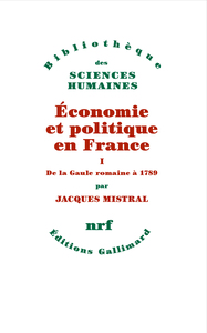 ECONOMIE ET POLITIQUE EN FRANCE - VOL01 - DE LA GAULE ROMAINE A 1789