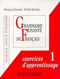 GRAMMAIRE VIVANTE DU FRANCAIS EXERCICES D'APPRENTISSAGE TOME 1