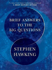 BRIEF ANSWERS TO THE BIG QUESTIONS