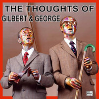 The Thought of Gilbert & George /anglais