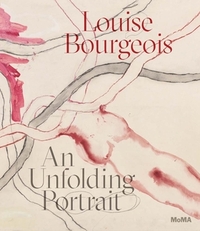 LOUISE BOURGEOIS AN UNFOLDING PORTRAIT /ANGLAIS
