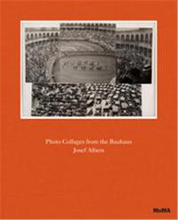 One and One Is Four: The Bauhaus Photocollages of Josef Albers /anglais