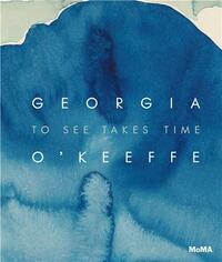 Georgia O'Keeffe To See Takes Time /anglais