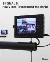 SIGNALS HOW VIDEO TRANSFORMED THE WORLD /ANGLAIS