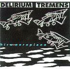 DELIRIUM TREMENS * HIRU AEROPLANO