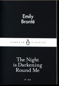 The Night Is Darkening Round Me (Penguin Little Black Classics)