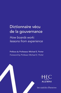 DICTIONNAIRE VECU DE LA GOUVERNANCE - HOW BOARDS WORK: LESSONS FROM EXPERIENCE