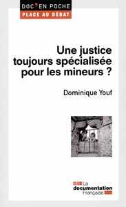 UNE JUSTICE TOUJOURS SPECIALISEE POUR LES MINEURS ?