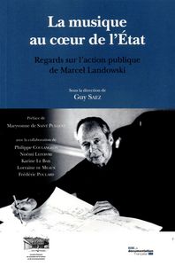 La musique au coeur de l'état-Regards sur l'action publique de Marcel landowsk