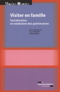 Visiter en famille - Socialisation et médiation des patrimoines