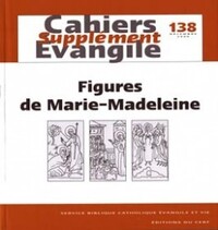 CAHIERS EVANGILE SUPPLEMENT N138 - FIGURES DE MARIE-MADELEINE