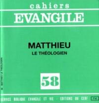CAHIERS EVANGILE - NUMERO 58 MATTHIEU LE THEOLOGIEN