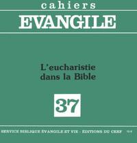 Cahiers Evangile n37 - L'Eucharistie dans la Bible