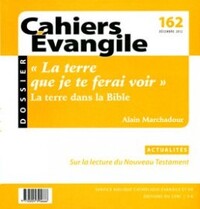 CAHIERS EVANGILE NUMERO 162 LA TERRE QUE JE TE FERAI VOIR