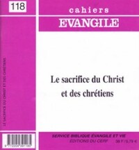 Cahiers Evangile n118 - Le sacrifice du Christ et des chrétiens