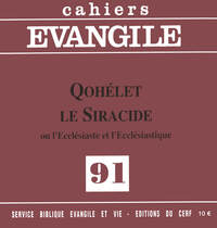 Cahiers Evangile n91 - Qohélet, le siracide ou l'ecclésiaste et l'ecclésiastique