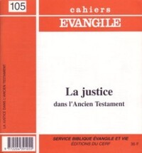 Cahiers Evangile n105 - La justice dans l'Ancien Testament