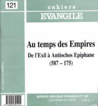 Cahiers Evangile n121 - Au temps des empires