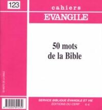 Cahiers Evangile n123 - 50 mots de la Bible
