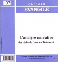 CAHIERS EVANGILE N107 - L'ANALYSE NARRATIVE DES RECITS DE L'ANCIEN TESTAMENT