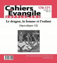 CAHIERS EVANGILE SUPPLEMENT N170-171 - LE DRAGON, LA FEMME ET L'ENFANT (APOCALYPSE 12)