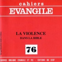 Cahiers Evangile n76 - La violence dans la Bible