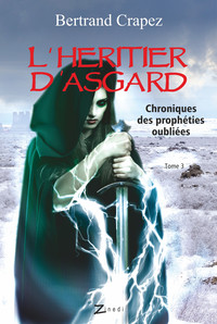 CHRONIQUES DES PROPHETIES OUBLIEES - T03 - L'HERITIER D'ASGARD