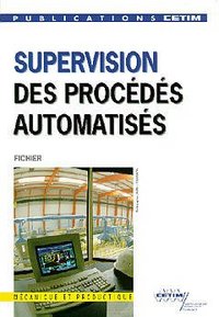 Supervision des procédés automatisés - guide technique et fichier "produits" pour une meilleure exploitation des installations automatisée