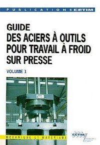 Guide des aciers à outils pour travail à froid sur presse