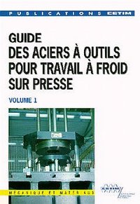 GUIDE DES ACIERS A OUTILS POUR TRAVAIL AFROID SUR PRESSE VOL 1 2EME ED 3E12