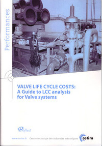 VALVE LIFE CYCLE COSTS A GUIDE TO LCC ANALYSIS FOR VALVE SYSTEMS PERFORMANCES9Q91 WITH CDROM
