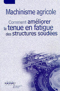 Machinisme agricole - comment améliorer la tenue en fatigue des structures soudées