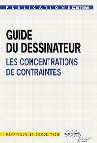 GUIDE DU DESSINATEUR - LES CONCENTRATIONS DE CONTRAINTES