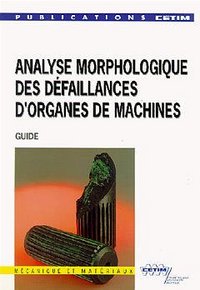 Analyse morphologique des défaillances d'organes de machines - guide