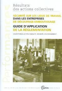 Sécurité sur les lieux de travail dans les entreprises de découpage-emboutissage - guide d'application de la réglementation