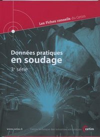 DONNEES PRATIQUES EN SOUDAGE 3 SERIE LES FICHES CONSEILS DU CETIM DU N 21 A 30 3G41