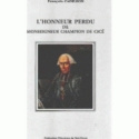 L'HONNEUR PERDU DE MONSEIGNEUR CHAMPION DE CICE. DIEU, GLOIRE, POUVOIR ET SOCIETE A LA FIN DU XVIIIE