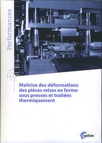 Maîtrise des déformations des pièces mises en forme sous presses et traitées thermiquement