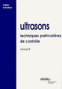 Ultrasons, techniques particulières de contrôle - niveau 2