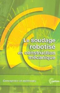 Le soudage robotisé en construction mécanique - conception et méthodes