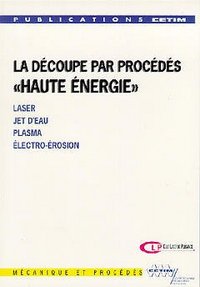 La découpe par procédés Haute énergie - laser, jet d'eau, plasma, électro-érosion
