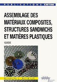 Assemblage des matériaux composites, structures sandwichs et matières plastiques - guide